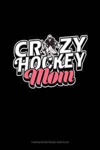 Crazy Hockey Mom: Composition Notebook: Wide Ruled