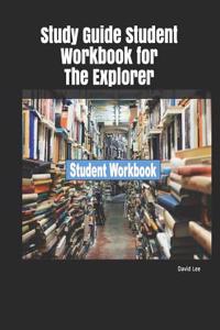 Study Guide Student Workbook for the Explorer