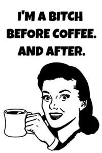 I'm A Bitch Before Coffee. And After
