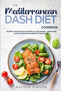 The Mediterranean Dash Diet Cookbook