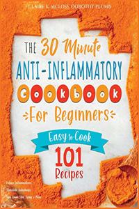 The 30-Minute Anti-Inflammatory Diet Cookbook for Beginners