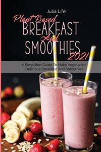 Plant Based Breakfast And Smoothies 2021