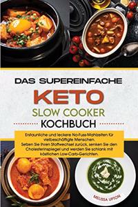 Das supereinfache Keto-Slow-Cooker- Kochbuch