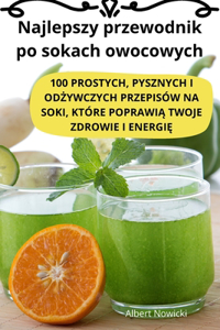 Najlepszy przewodnik po sokach owocowych