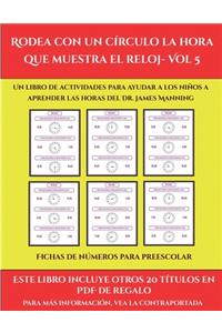 Fichas de números para preescolar (Rodea con un círculo la hora que muestra el reloj- Vol 5)