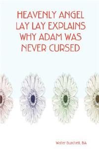 Heavenly Angel Lay Lay Explains Why Adam Was Never Cursed
