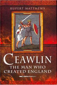 Ceawlin: The Man who Created England