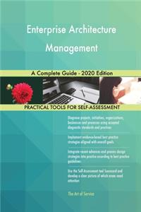 Enterprise Architecture Management A Complete Guide - 2020 Edition