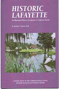 Historic Lafayette: An Illustrated History of Lafayette & Lafayette Parish