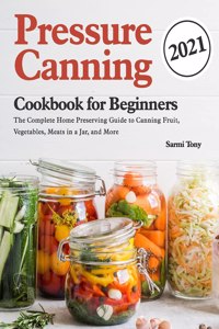 Pressure Canning Cookbook for Beginners 2021