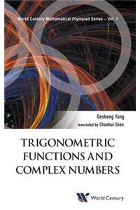 Trigonometric Functions and Complex Numbers: In Mathematical Olympiad and Competitions