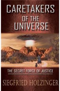 Caretakers of the Universe or the Secret Force of Justice