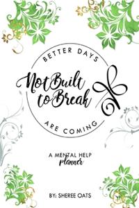 Not Built to Break