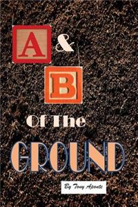 A & B of the Ground