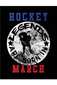 Hockey Legends Are Born In March
