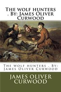 wolf hunters . By