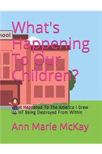 What's Happening To Our Children?