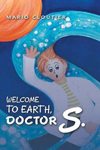 Welcome to Earth, Doctor S.