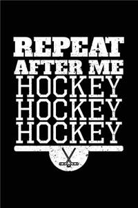 Repeat After Me Hockey Hockey Hockey