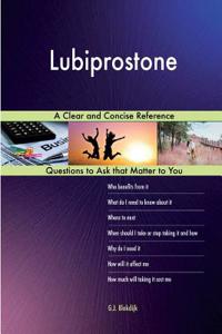 Lubiprostone; A Clear and Concise Reference