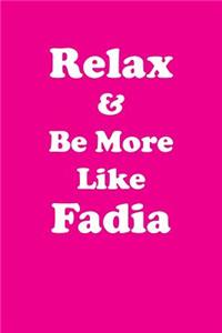 Relax & Be More Like Fadia