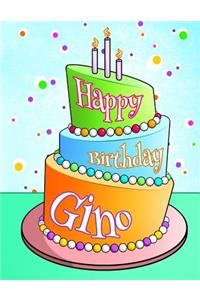 Happy Birthday Gino: Personalized Birthday Book with Name, Journal, Notebook, Diary, 105 Lined Pages, 8 1/2 X 11, Birthday Gifts for Boys and Men