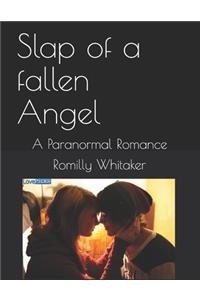 Slap of a fallen Angel