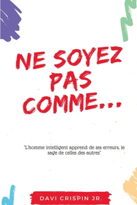 Ne soyez pas comme...
