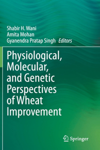 Physiological, Molecular, and Genetic Perspectives of Wheat Improvement