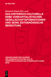 Das Historisch-Kulturelle Erbe Vorkapitalistischer Gesellschaftsformationen Und Seine Zeitgenössische Bedeutung