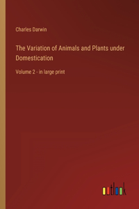 Variation of Animals and Plants under Domestication