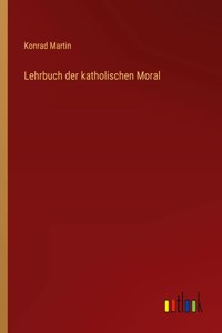 Lehrbuch der katholischen Moral