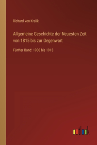 Allgemeine Geschichte der Neuesten Zeit von 1815 bis zur Gegenwart: Fünfter Band: 1900 bis 1913