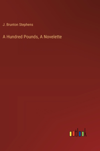 Hundred Pounds, A Novelette
