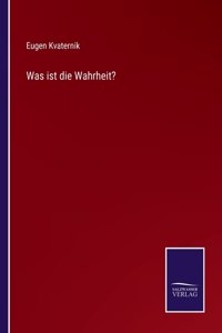 Was ist die Wahrheit?