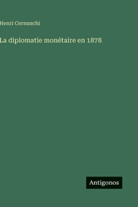 diplomatie monétaire en 1878
