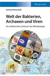 Welt der Bakterien, Archaeen und Viren - Ein einfuhrendes Lehrbuch der Mikrobiologie