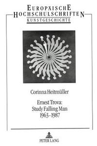 Ernest Trova: Study Falling Man 1963 - 1987