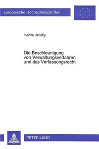 Die Beschleunigung von Verwaltungsverfahren und das Verfassungsrecht