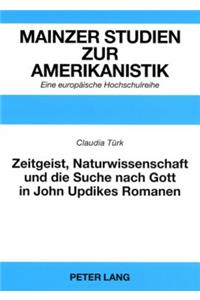 Zeitgeist, Naturwissenschaft Und Die Suche Nach Gott in John Updikes Romanen