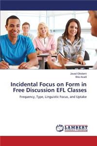 Incidental Focus on Form in Free Discussion EFL Classes