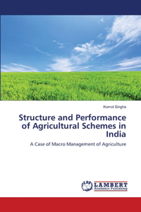 Structure and Performance of Agricultural Schemes in India