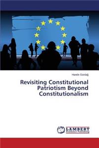 Revisiting Constitutional Patriotism Beyond Constitutionalism