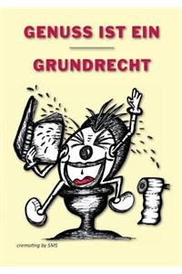 Genuss ist ein Grundrecht