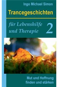 Trancegeschichten für Lebenshilfe und Therapie. Band 2