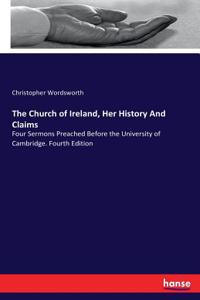 Church of Ireland, Her History And Claims