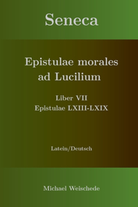 Seneca - Epistulae morales ad Lucilium - Liber VII Epistulae LXIII - LXIX