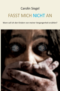 Fasst mich nicht an: Wann soll ich den Kindern von meiner Vergangenheit erzählen?