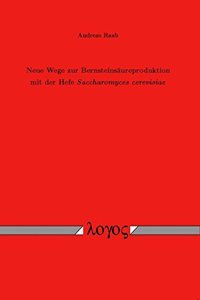 Neue Wege Zur Bernsteinsaureproduktion Mit Der Hefe Saccharomyces Cerevisiae