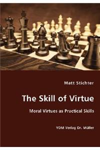 Skill of Virtue - Moral Virtues as Practical Skills